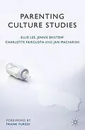 E-Book (pdf) Parenting Culture Studies von Ellie Lee, Jennie Bristow, Charlotte Faircloth