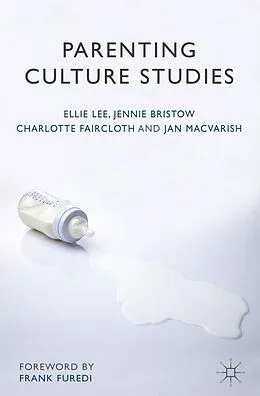 E-Book (pdf) Parenting Culture Studies von Ellie Lee, Jennie Bristow, Charlotte Faircloth