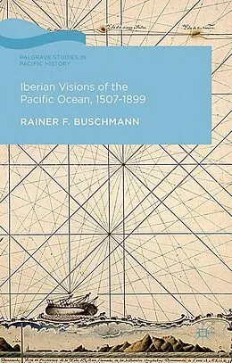 E-Book (pdf) Iberian Visions of the Pacific Ocean, 1507-1899 von R. Buschmann