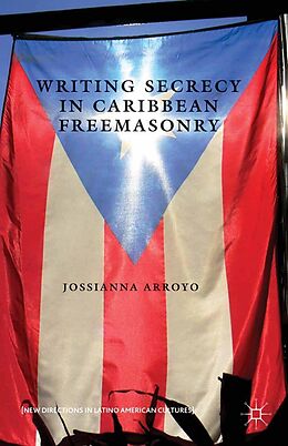 E-Book (pdf) Writing Secrecy in Caribbean Freemasonry von Kenneth A. Loparo