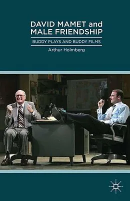 E-Book (pdf) David Mamet and Male Friendship von Arthur Holmberg
