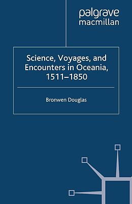 eBook (pdf) Science, Voyages, and Encounters in Oceania, 1511-1850 de Bronwen Douglas