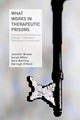 Livre Relié What Works in Therapeutic Prisons de J. Brown, D. O'Neill, S. Northey