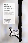 E-Book (pdf) What Works in Therapeutic Prisons von J. Brown, S. Miller, S. Northey