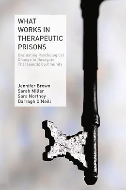 E-Book (pdf) What Works in Therapeutic Prisons von J. Brown, S. Miller, S. Northey