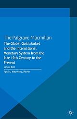 eBook (pdf) The Global Gold Market and the International Monetary System from the late 19th Century to the Present de 