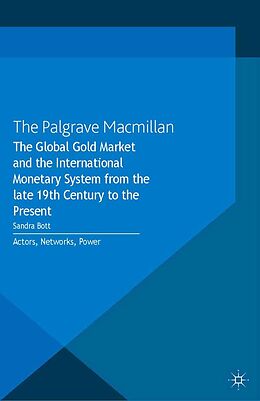 eBook (pdf) The Global Gold Market and the International Monetary System from the late 19th Century to the Present de 