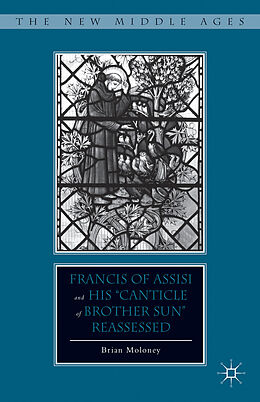 Livre Relié Francis of Assisi and His "canticle of Brother Sun" Reassessed de B. Moloney