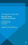 E-Book (pdf) Domestic Abuse, Homicide and Gender von J. Monckton-Smith, A. Williams, F. Mullane