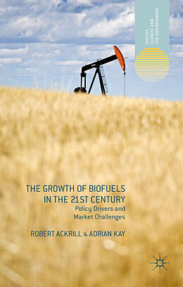 Livre Relié The Growth of Biofuels in the 21st Century de R. Ackrill, A. Kay