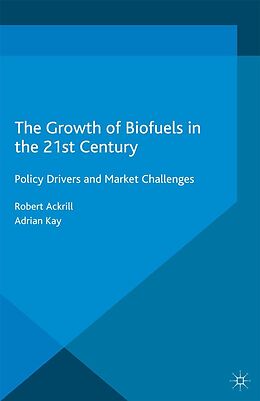 eBook (pdf) The Growth of Biofuels in the 21st Century de R. Ackrill, A. Kay