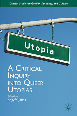 Livre Relié A Critical Inquiry into Queer Utopias de Angela Jones