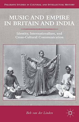 E-Book (pdf) Music and Empire in Britain and India von Bob Van Der Linden