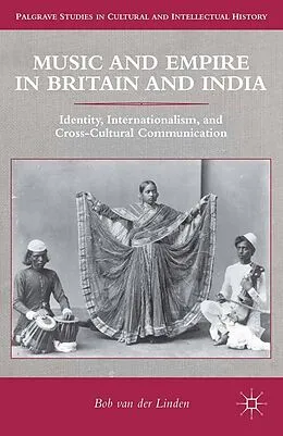 E-Book (pdf) Music and Empire in Britain and India von Bob Van Der Linden
