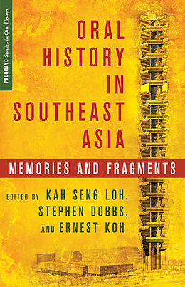 Livre Relié Oral History in Southeast Asia de Kah Seng Dobbs, Stephen Koh, Ernest Loh
