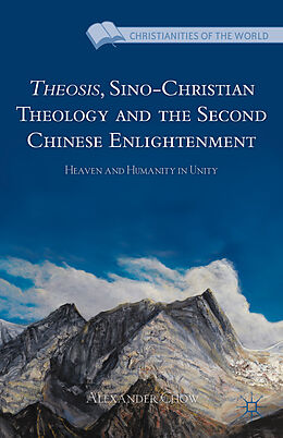 Livre Relié Theosis, Sino-Christian Theology and the Second Chinese Enlightenment de A. Chow