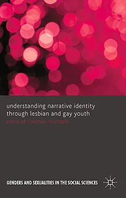 E-Book (pdf) Understanding Narrative Identity Through Lesbian and Gay Youth von Edmund Coleman-Fountain