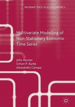 E-Book (pdf) Multivariate Modelling of Non-Stationary Economic Time Series von John Hunter, Simon P. Burke, Alessandra Canepa