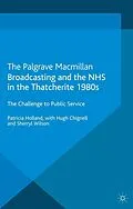 E-Book (pdf) Broadcasting and the NHS in the Thatcherite 1980s von Patricia Holland