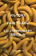 E-Book (pdf) A History of Fair Trade in Contemporary Britain von Matthew Anderson