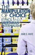 E-Book (pdf) The Manipulation of Choice von M. White