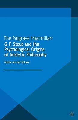 E-Book (pdf) G.F. Stout and the Psychological Origins of Analytic Philosophy von Kenneth A. Loparo