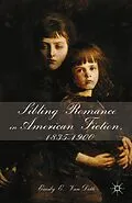 E-Book (pdf) Sibling Romance in American Fiction, 1835-1900 von E. Vandette