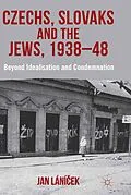 E-Book (pdf) Czechs, Slovaks and the Jews, 1938-48 von J. Lánicek, Jan Lání?ek