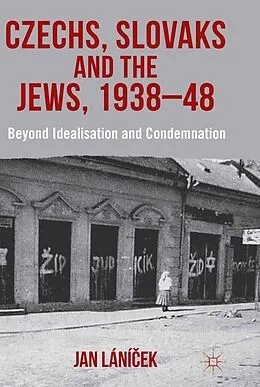 E-Book (pdf) Czechs, Slovaks and the Jews, 1938-48 von J. Lánicek, Jan Lání?ek