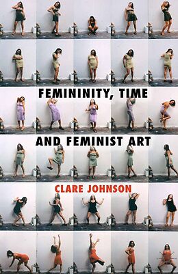 E-Book (pdf) Femininity, Time and Feminist Art von C. Johnson
