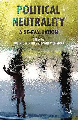 E-Book (pdf) Political Neutrality von Roberto Merrill, Daniel Weinstock
