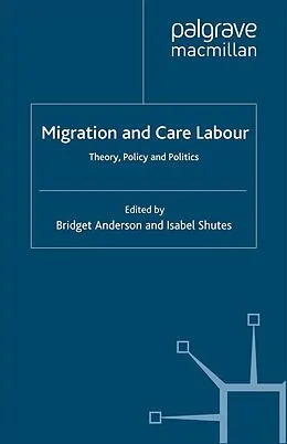 E-Book (pdf) Migration and Care Labour von B. Anderson, I. Shutes