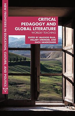 E-Book (pdf) Critical Pedagogy and Global Literature von Masood Ashraf Raja, Hillary Stringer, Zach Vandezande