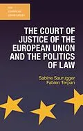 E-Book (pdf) The Court of Justice of the European Union and the Politics of Law von Sabine Saurugger, Fabien Terpan
