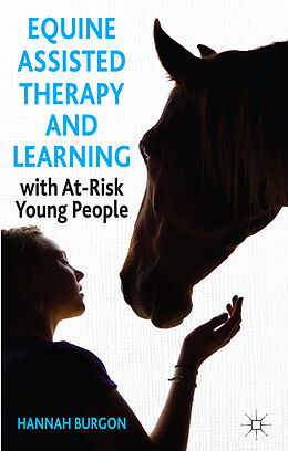 Fester Einband Equine-Assisted Therapy and Learning with At-Risk Young People von Hannah Burgon