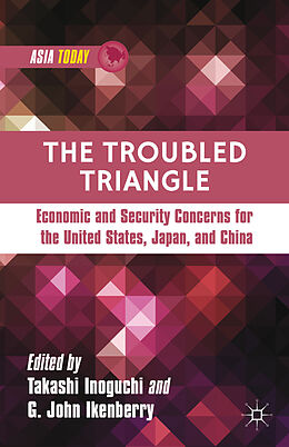 Livre Relié The Troubled Triangle de Takashi Ikenberry, G. John Inoguchi