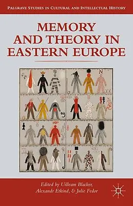 E-Book (pdf) Memory and Theory in Eastern Europe von Uilleam Blacker, Alexander Etkind