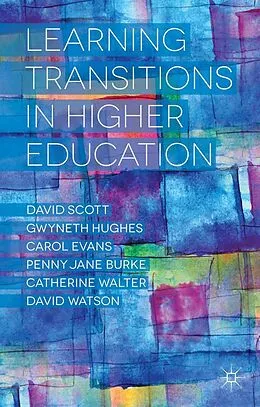 E-Book (pdf) Learning Transitions in Higher Education von D. Scott, G. Hughes, P. Burke