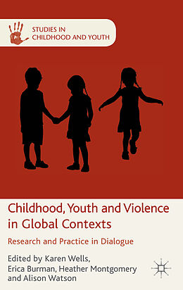 Livre Relié Childhood, Youth and Violence in Global Contexts de Karen C. Burman, Erica Montgomery, Heather Wells
