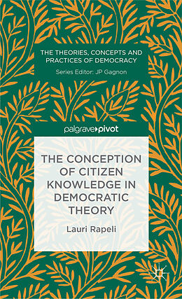 Livre Relié The Conception of Citizen Knowledge in Democratic Theory de L. Rapeli