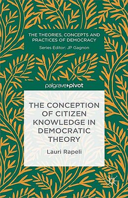 eBook (pdf) The Conception of Citizen Knowledge in Democratic Theory de L. Rapeli