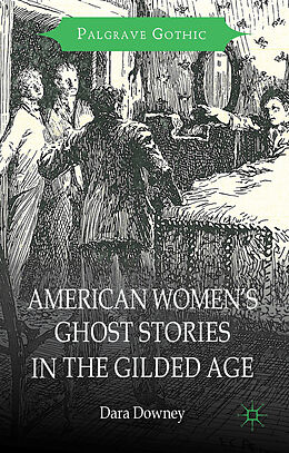 Fester Einband American Women's Ghost Stories in the Gilded Age von D. Downey