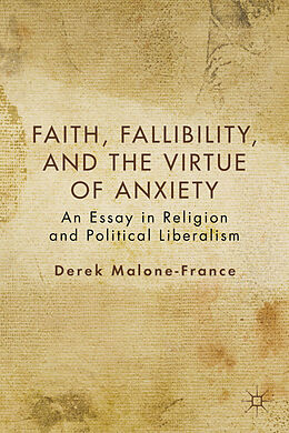 Kartonierter Einband Faith, Fallibility, and the Virtue of Anxiety von D. Malone-France