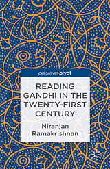 E-Book (pdf) Reading Gandhi in the Twenty-First Century von Niranjan Ramakrishnan