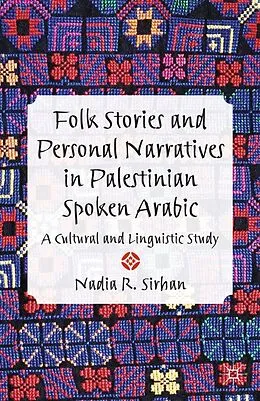 E-Book (pdf) Folk Stories and Personal Narratives in Palestinian Spoken Arabic von N. Sirhan