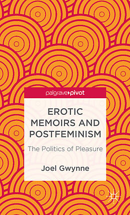 Livre Relié Erotic Memoirs and Postfeminism de J. Gwynne