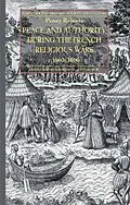 E-Book (pdf) Peace and Authority During the French Religious Wars c.1560-1600 von P. Roberts