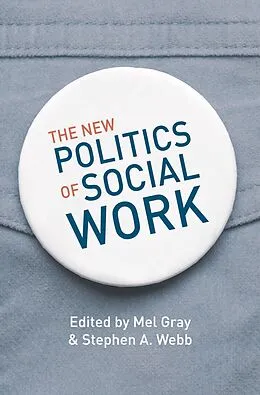 E-Book (pdf) The New Politics of Social Work von Mel Gray, Stephen A. Webb