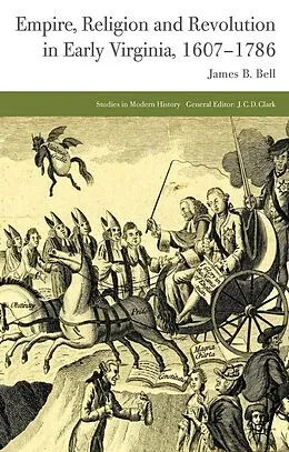E-Book (pdf) Empire, Religion and Revolution in Early Virginia, 1607-1786 von J. Bell