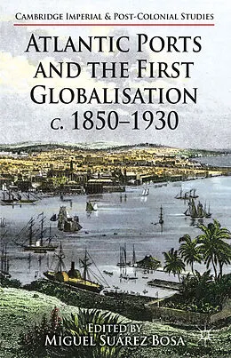 Fester Einband Atlantic Ports and the First Globalisation c. 1850-1930 von 